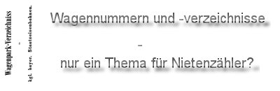 Wagennummern und -verzeichnisse - nur ein Thema für Nietenzähler?